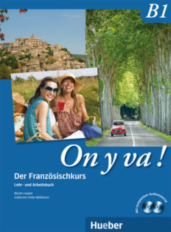 On Y Va! B1: Der Französischkurs. Lehr- und Arbeitsbuch Mit Komplettem Audiomaterial