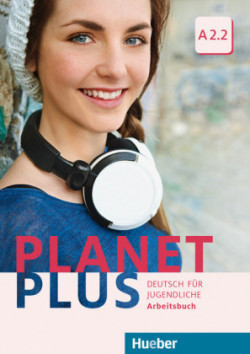 Planet Plus A2.2: Deutsch für Jugendliche.Deutsch als Fremdsprache / Arbeitsbuch