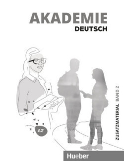 Akademie Deutsch A2+ Zusatzmaterialien mit Audios online. Bd.2