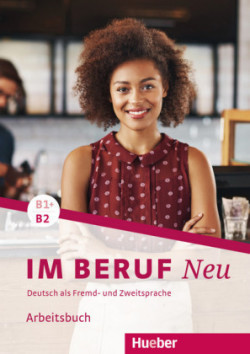 Im Beruf NEU B1+/B2: Arbeitsbuch