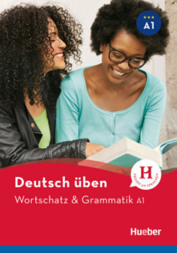 Deutsch Üben: Wortschatz & Grammatik A1