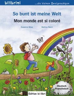 So bunt ist meine Welt, Deutsch-Französisch. Mon monde est si colore