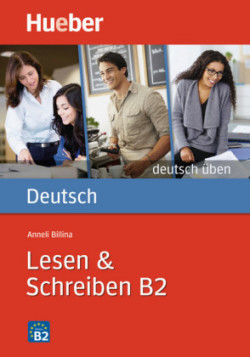 Deutsch Üben: Lesen & Schreiben B2
