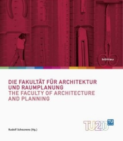 Die Fakultat fur Architektur und Raumplanung / The Faculty of Architecture and Planning
