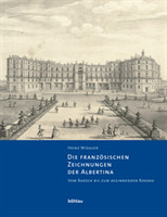 Die französischen Zeichnungen der Albertina. Vom Barock bis zum beginnenden Rokoko