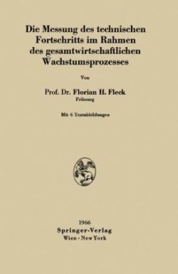 Die Messung des technischen Fortschritts im Rahmen des gesamtwirtschaftlichen Wachstumsprozesses