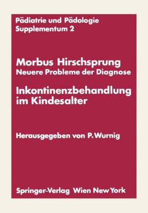 Morbus Hirschsprung — Neuere Probleme der Diagnose Inkontinenzbehandlung im Kindesalter