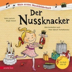 Der Nussknacker (Mein erstes Musikbilderbuch mit CD und zum Streamen)