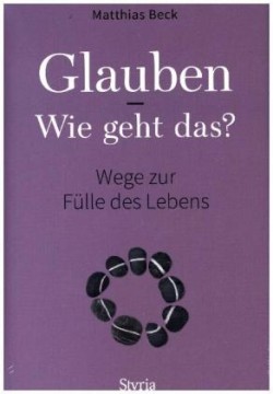 Glauben - Wie geht das?