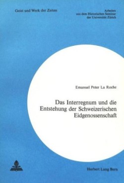 Interregnum Und Die Entstehung Der Schweizerischen Eidgenossenschaft