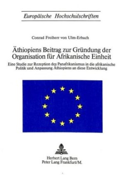 Aethiopiens Beitrag Zur Gruendung Der Organisation Fuer Afrikanische Einheit