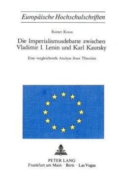 Die Imperialismusdebatte Zwischen Vladimir I., Lenin Und Karl Kautsky