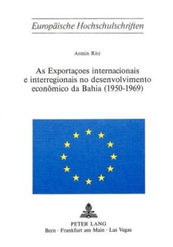 As Exportacoes Internacionais E Interregionais No Desenvolvimento Economico Da Bahia (1950-1969)