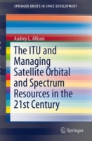 ITU and Managing Satellite Orbital and Spectrum Resources in the 21st Century
