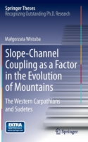 Slope-Channel Coupling as a Factor in the Evolution of Mountains