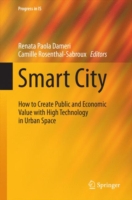 Smart City How to Create Public and Economic Value with High Technology in Urban Space*