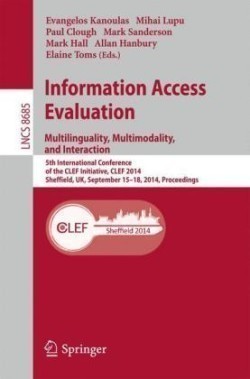 Information Access Evaluation -- Multilinguality, Multimodality, and Interaction 5th International Conference of the CLEF Initiative, CLEF 2014, Sheffield, UK, September 15-18, 2014, Proceedings