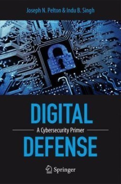 Digital Defense : A Cybersecurity Primer