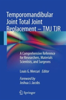 Temporomandibular Joint Total Joint Replacement – TMJ TJR