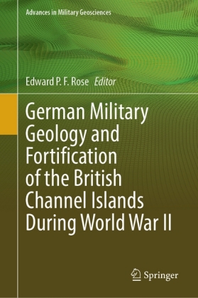 German Military Geology and Fortification of the British Channel Islands During World War II