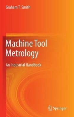 Machine Tool Metrology : An Industrial Handbook
