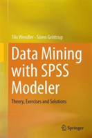 Data Mining with SPSS Modeler Theory, Exercises and Solutions