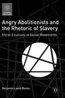 Angry Abolitionists and the Rhetoric of Slavery