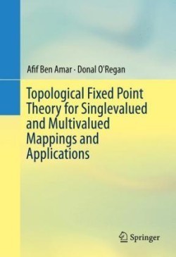 Topological Fixed Point Theory for Singlevalued and Multivalued Mappings and Applications