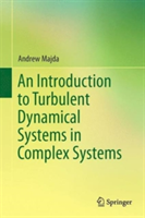 Introduction to Turbulent Dynamical Systems in Complex Systems