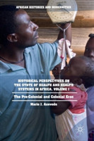 Historical Perspectives on the State of Health and Health Systems in Africa, Volume I