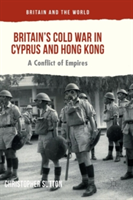 Britain’s Cold War in Cyprus and Hong Kong