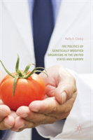 Politics of Genetically Modified Organisms in the United States and Europe