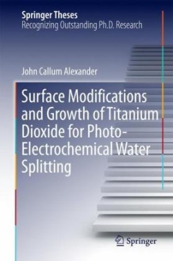 Surface Modifications and Growth of Titanium Dioxide for Photo-Electrochemical Water Splitting