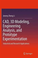 CAD, 3D Modeling, Engineering Analysis, and Prototype Experimentation