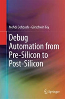 Debug Automation from Pre-Silicon to Post-Silicon