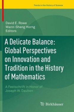 Delicate Balance: Global Perspectives on Innovation and Tradition in the History of Mathematics