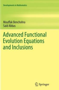 Advanced Functional Evolution Equations and Inclusions