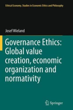 Governance Ethics: Global value creation, economic organization and normativity