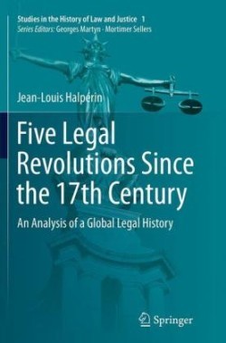 Five Legal Revolutions Since the 17th Century: An Analysis of a Global Legal History