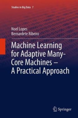 Machine Learning for Adaptive Many-Core Machines - A Practical Approach