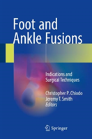 Foot and Ankle Fusions Indications and Surgical Techniques