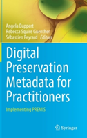 Digital Preservation Metadata for Practitioners