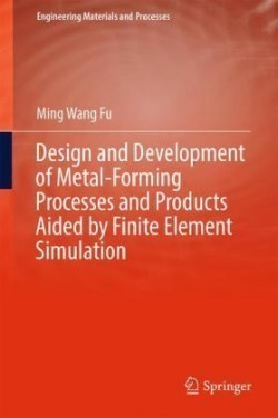 Design and Development of Metal-Forming Processes and Products Aided by Finite Element Simulation