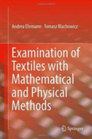 Examination of Textiles with Mathematical and Physical Methods