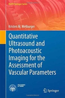 Quantitative Ultrasound and Photoacoustic Imaging for the Assessment of Vascular Parameters