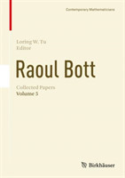 Collected Papers of Raoul Bott,Vol. 5: Contemporary Mathematicians