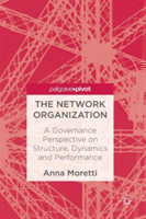 The Network Organization A Governance Perspective on Structure, Dynamics and Performance