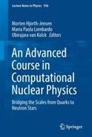 An Advanced Course in Computational Nuclear Physics Bridging the Scales from Quarks to Neutron Stars