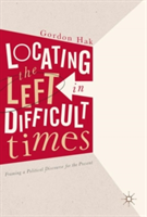 Locating the Left in Difficult Times