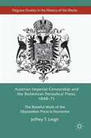 Austrian Imperial Censorship and the Bohemian Periodical Press, 1848–71